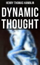 Dynamic Thought Harmony, Health, Success through the Power of Right Thinking【電子書籍】 Henry Thomas Hamblin