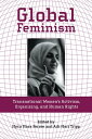 Global Feminism Transnational Women's Activism, Organizing, and Human Rights