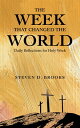 The Week That Changed the World Daily Reflections for Holy Week【電子書籍】[ Steven D....
