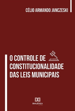 O Controle de Constitucionalidade das Leis Municipais