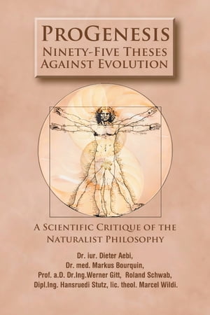 ProGenesis 95 Theses Against Evolution【電子書籍】[ Dr. jur. Dieter Aebi ]