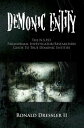 Demonic Entity The N.S.P.O. Paranormal Investigator/Researchers Guide to True Demonic Entities【電子書籍】 Ronald II Dressler