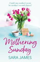 Mothering Sunday The perfect comfort read for Mother 039 s Day【電子書籍】 Sara James