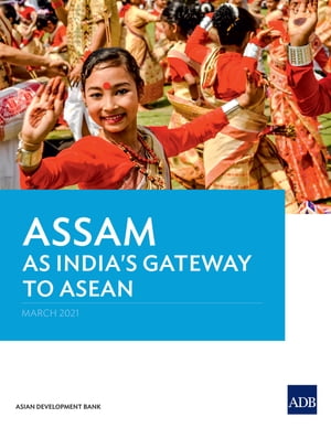 Assam as India's Gateway to ASEAN【電子書籍