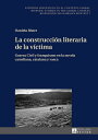 La construcci?n literaria de la v?ctima Guerra Civil y franquismo en la novela castellana, catalana y vasca