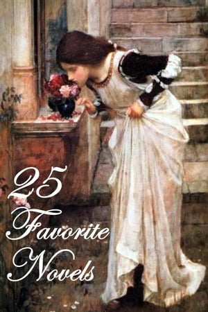 25 Favorite Novels Anne of Green Gables/Avonlea, Pride and Prejudice, Persuasion, Emma, Wuthering Heights, Jane Eyre, Tess of the D'Urbervilles, Little Women, My Antonia, O Pioneers!, Scarlet Letter/Pimpernel, Wives & Daughters, +【電子書籍】