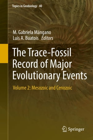 The Trace-Fossil Record of Major Evolutionary Events Volume 2: Mesozoic and Cenozoic【電子書籍】