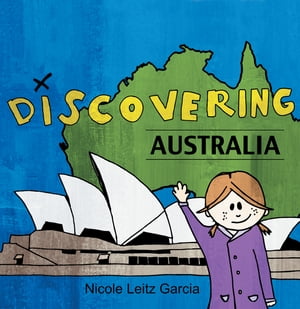 Discovering Australia【電子書籍】[ Nicole Leitz Garcia ]