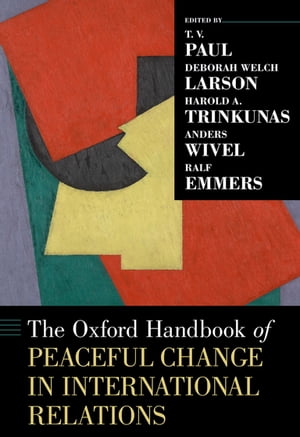 The Oxford Handbook of Peaceful Change in International Relations【電子書籍】