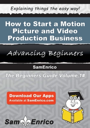 How to Start a Motion Picture and Video Production Business