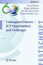 Unimagined Futures ICT Opportunities and Challenges【電子書籍】