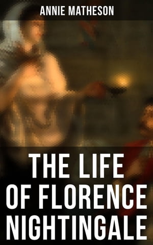 The Life of Florence Nightingale