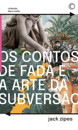 Os Contos de Fada e a Arte da Subversão