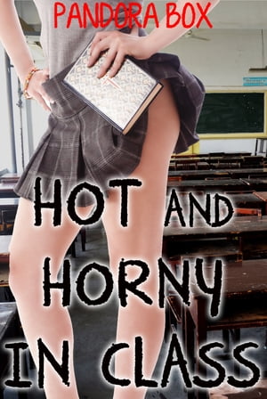 Hot and Horny in Class