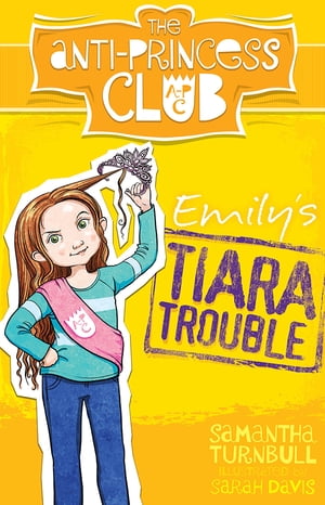 Emily's Tiara Trouble: The Anti-Princess Club 1Żҽҡ[ Samantha Turnbull ]