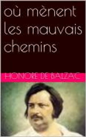 o? m?nent les mauvais cheminsŻҽҡ[ Honore de Balzac ]