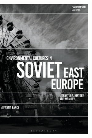 Environmental Cultures in Soviet East Europe