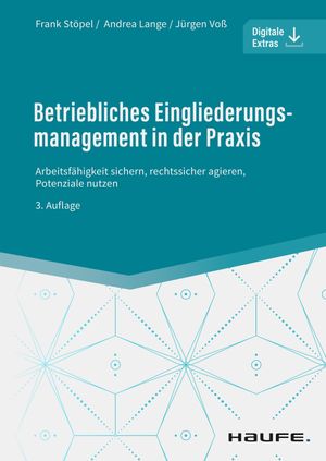 Betriebliches Eingliederungsmanagement in der Praxis Arbeitsf?higkeit sichern, rechtssicher agieren, Potenziale nutzen