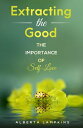 Extracting the Good The Importance of Self-Love