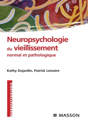 Neuropsychologie du vieillissement normal et pathologique