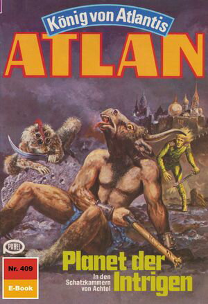 Atlan 409: Planet der Intrigen Atlan-Zyklus 