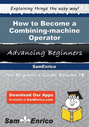 ŷKoboŻҽҥȥ㤨How to Become a Combining-machine Operator How to Become a Combining-machine OperatorŻҽҡ[ Machelle Fink ]פβǤʤ616ߤˤʤޤ