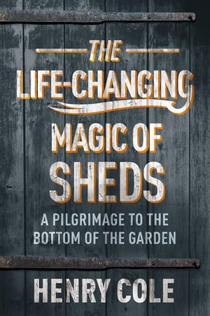 The Life-Changing Magic of Sheds【電子書籍】[ Henry Cole ](3)