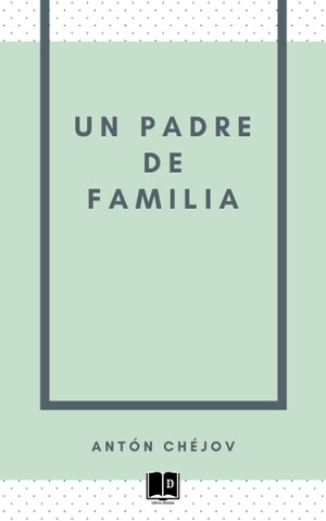 Un Padre De Familia【電子書籍】[ Ant?n Ch?