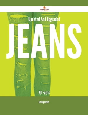 Updated And Upgraded Jeans - 70 Facts【電子書籍】[ Anthony Buckner ]