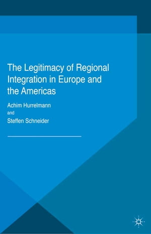 The Legitimacy of Regional Integration in Europe and the Americas