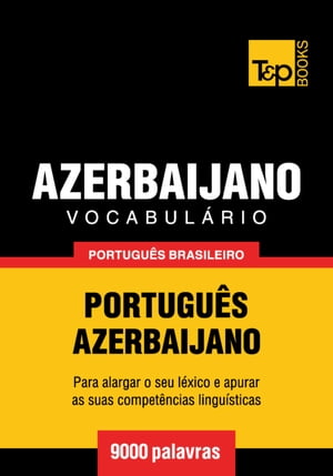 Vocabulário Português Brasileiro-Azerbaijano - 9000 palavras