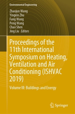 Proceedings of the 11th International Symposium on Heating, Ventilation and Air Conditioning (ISHVAC 2019) Volume III: Buildings and Energy