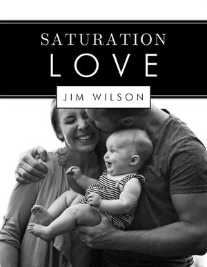 Saturation Love【電子書籍】[ Jim Wilson ]