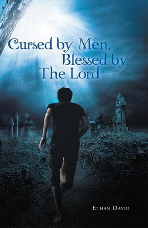 Cursed by Men Blessed by the Lord【電子書籍】[ Ethan David ]