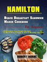 Hamilton Beach Breakfast Sandwich Maker Cookbook for Beginners: Delicious Easy Simple Recipes to Boost Your Energy Live a Healthy Lifestyle【電子書籍】 Robert Horne