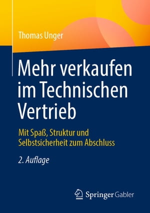 Mehr verkaufen im Technischen Vertrieb Mit Spa?, Struktur und Selbstsicherheit zum Abschluss