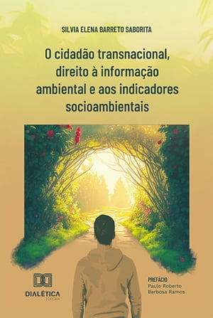 O cidad?o transnacional, direito ? informa??o ambiental e aos indicadores socioambientais