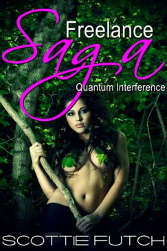 Freelance Saga: Quantum Interference【電子書籍】[ Scottie Futch ]