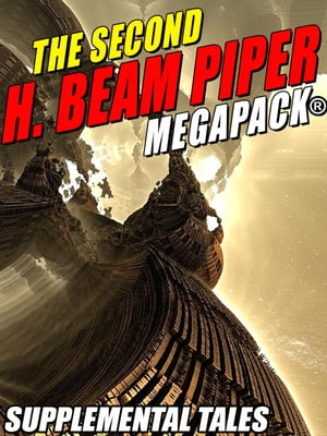 The Second H. Beam Piper MEGAPACK®: Supplemental Tales