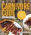 The Carnivore Code Cookbook Reclaim Your Health, Strength, and Vitality with 100+ Delicious Recipes【電子書籍】[ Paul Saladino ]