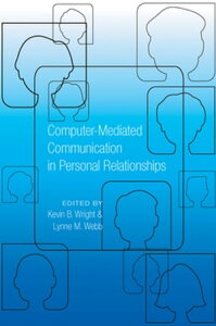 Computer-Mediated Communication in Personal Relationships【電子書籍】[ Kevin B. Wright ]