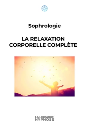 - Sophrologie - La relaxation corporelle complète -