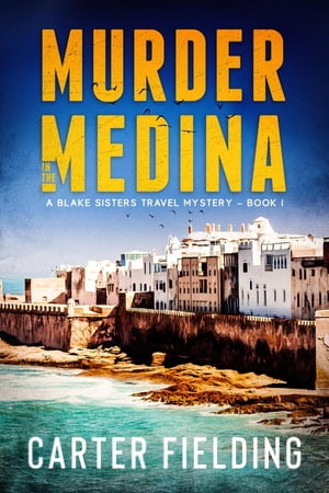 ŷKoboŻҽҥȥ㤨Murder in the Medina A Blake Sisters Travel MysteryŻҽҡ[ Carter Fielding ]פβǤʤ415ߤˤʤޤ