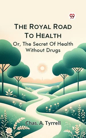 ŷKoboŻҽҥȥ㤨The Royal Road To Health Or,The Secret Of Health Without DrugsŻҽҡ[ Chas. A. Tyrrell ]פβǤʤ162ߤˤʤޤ