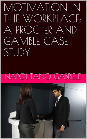 ŷKoboŻҽҥȥ㤨MOTIVATION IN THE WORKPLACE: A PROCTER AND GAMBLE CASE STUDYŻҽҡ[ Gabriele Napolitano ]פβǤʤ146ߤˤʤޤ
