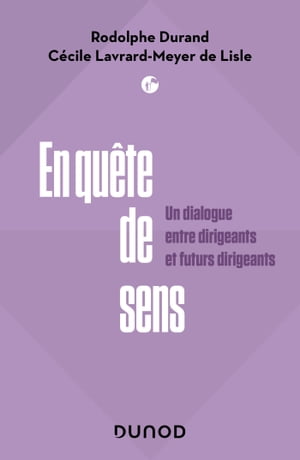 En qu?te de sens Un dialogue entre dirigeants et futurs dirigeants【電子書籍】[ Rodolphe Durand ]