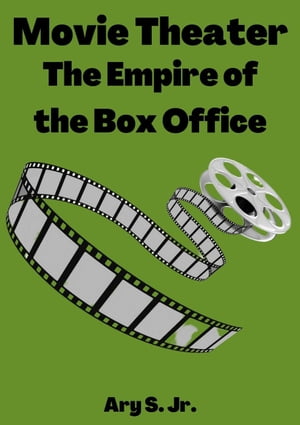 Movie Theater: The Empire of the Box Office
