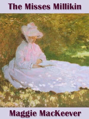 The Misses Millikin【電子書籍】[ Maggie MacKeever ]