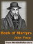 Book Of Martyrs: A History Of The Lives, Sufferings, And Triumphant Deaths Of The Primitive Protestant Martyrs (Mobi Classics)Żҽҡ[ John Foxe ]