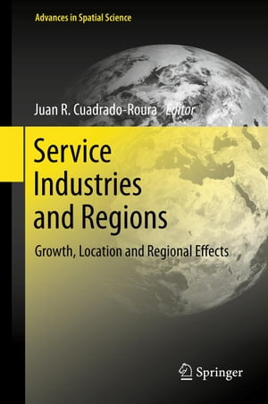 Service Industries and Regions Growth, Location and Regional Effects【電子書籍】